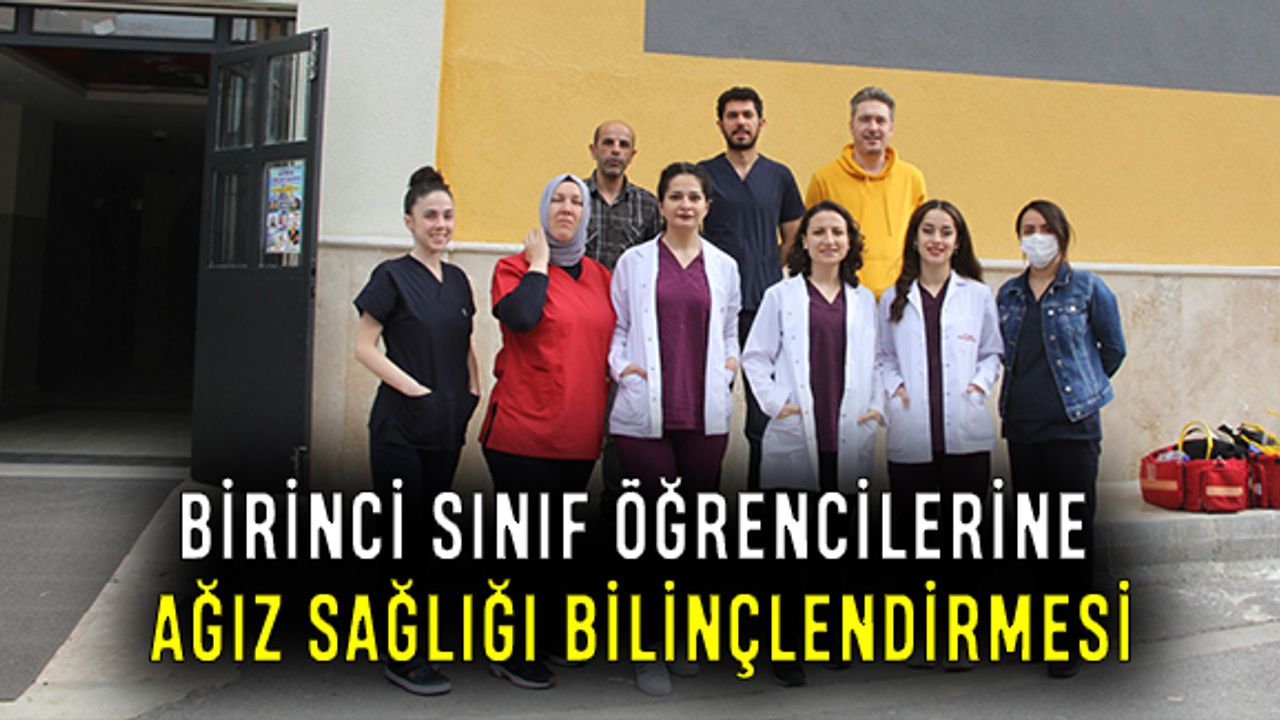 Birinci sınıf öğrencilerine ağız sağlığı bilinçlendirmesi