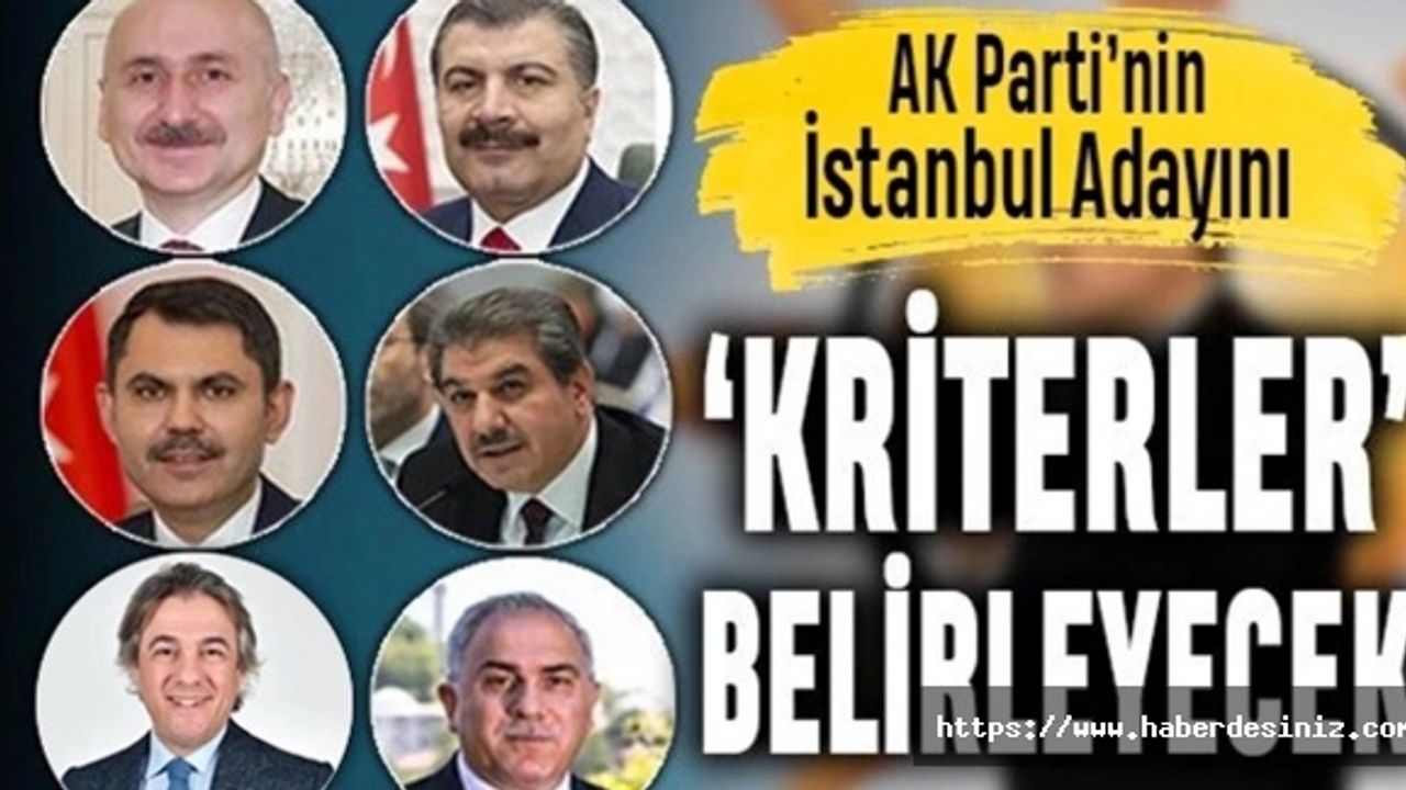 AK Parti'nin İstanbul adayı kim olacak?