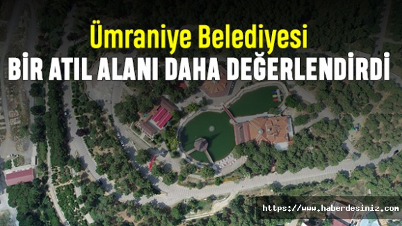 Ümraniye bir atıl alanı daha değerlendirdi