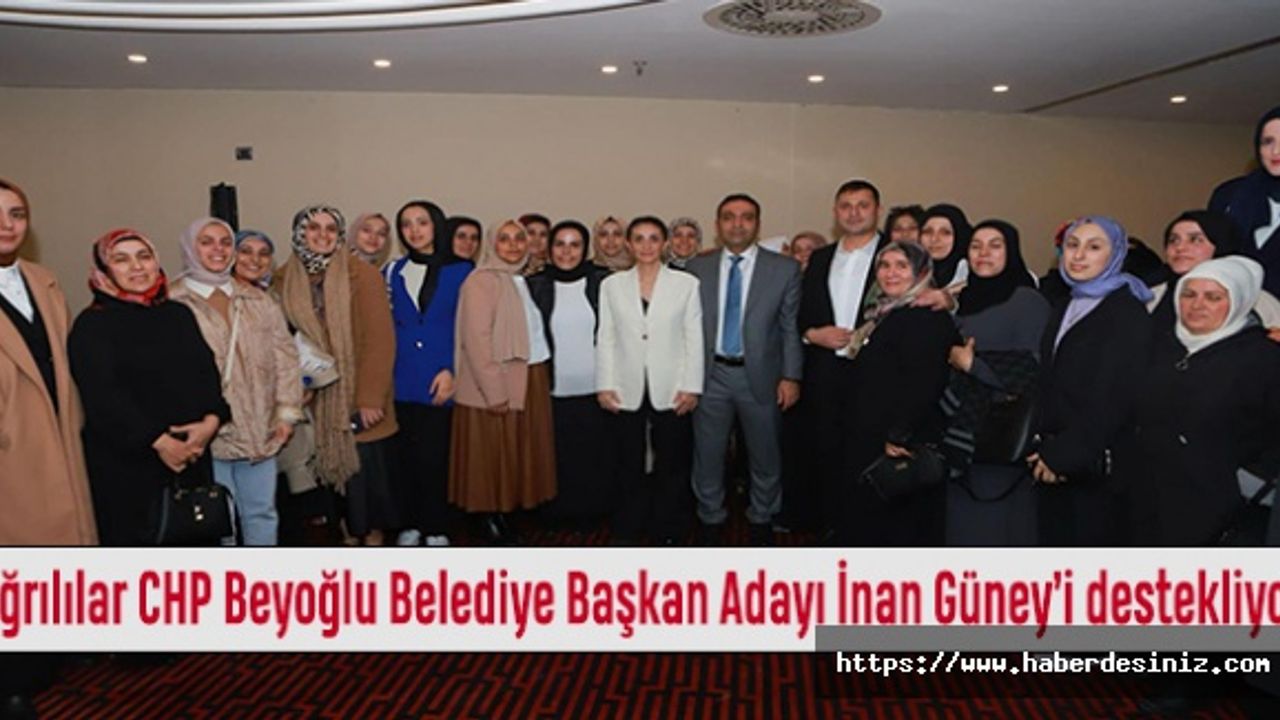 Ağrılılar CHP Beyoğlu Belediye Başkan Adayı İnan Güney’i destekliyor