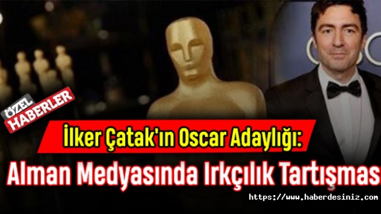 İlker Çatak'ın Oscar Adaylığı: Alman Medyasında Irkçılık Tartışması