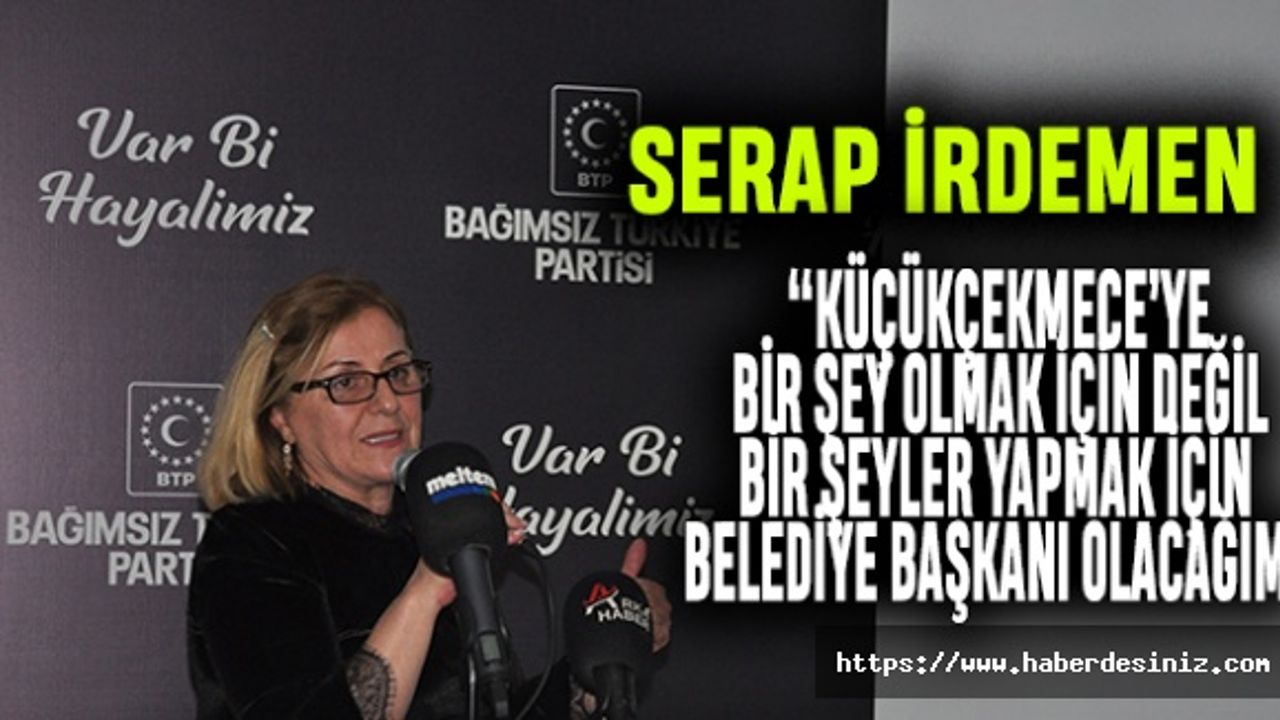 İrdemen: Küçükçekmece’nin kaynakları boşa harcanıyor