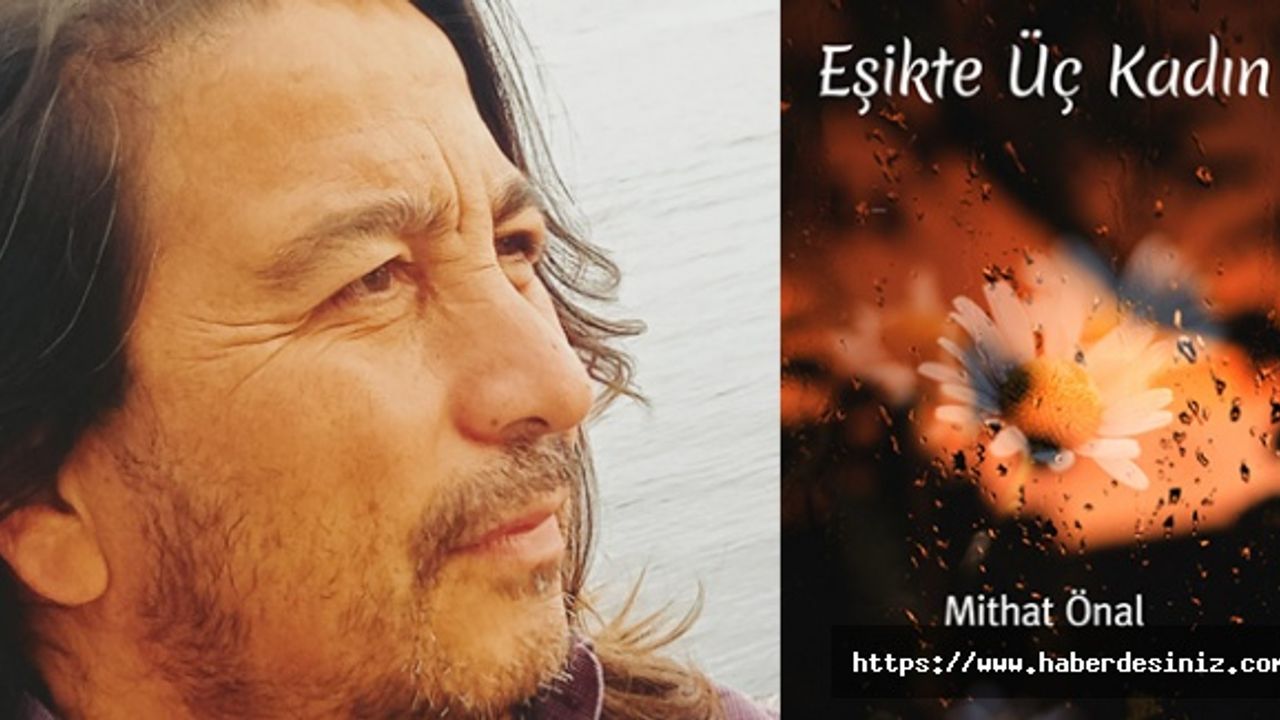 Mithat Önal’ın yeni kitabı; Eşikte Üç Kadın