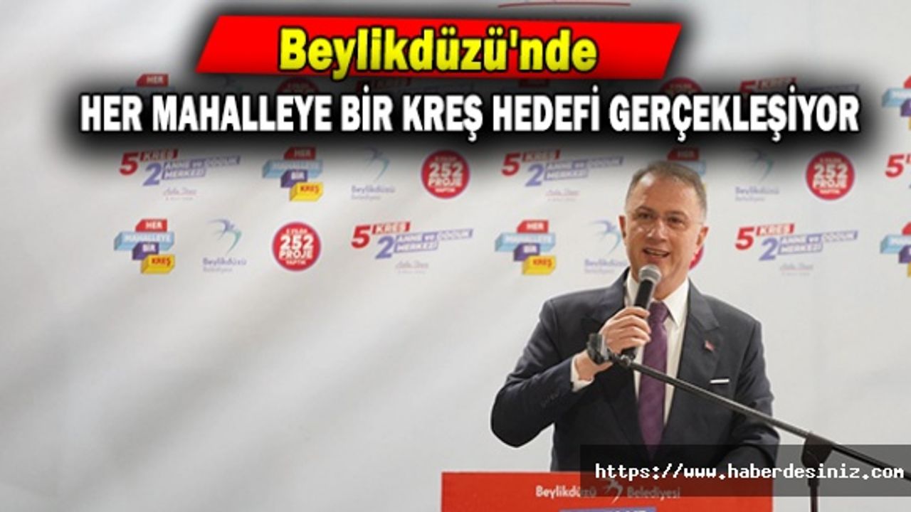 Beylikdüzü'nde Her Mahalleye Bir Kreş Hedefi Gerçekleşiyor