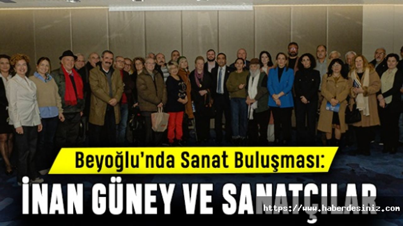 Beyoğlu’nda Sanat Buluşması: İnan Güney ve Sanatçılar