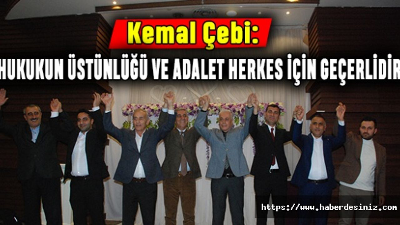 Kemal Çebi: Hukukun Üstünlüğü ve Adalet Herkes İçin Geçerlidir