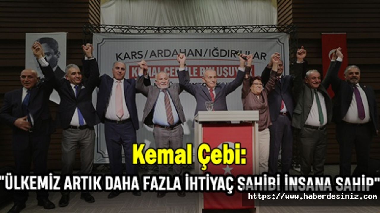 Kemal Çebi: "Ülkemiz Artık Daha Fazla İhtiyaç Sahibi İnsana Sahip"