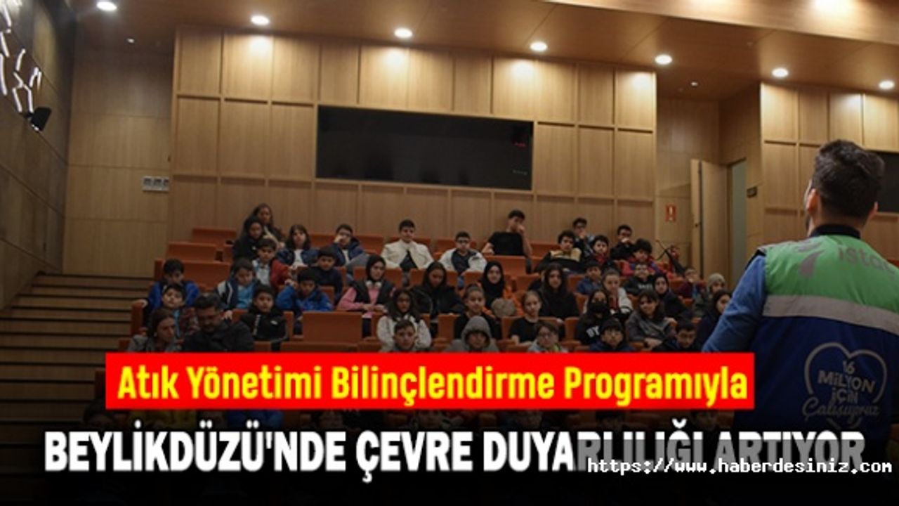 Atık Yönetimi Bilinçlendirme Programıyla Beylikdüzü'nde Çevre Duyarlılığı Artıyor