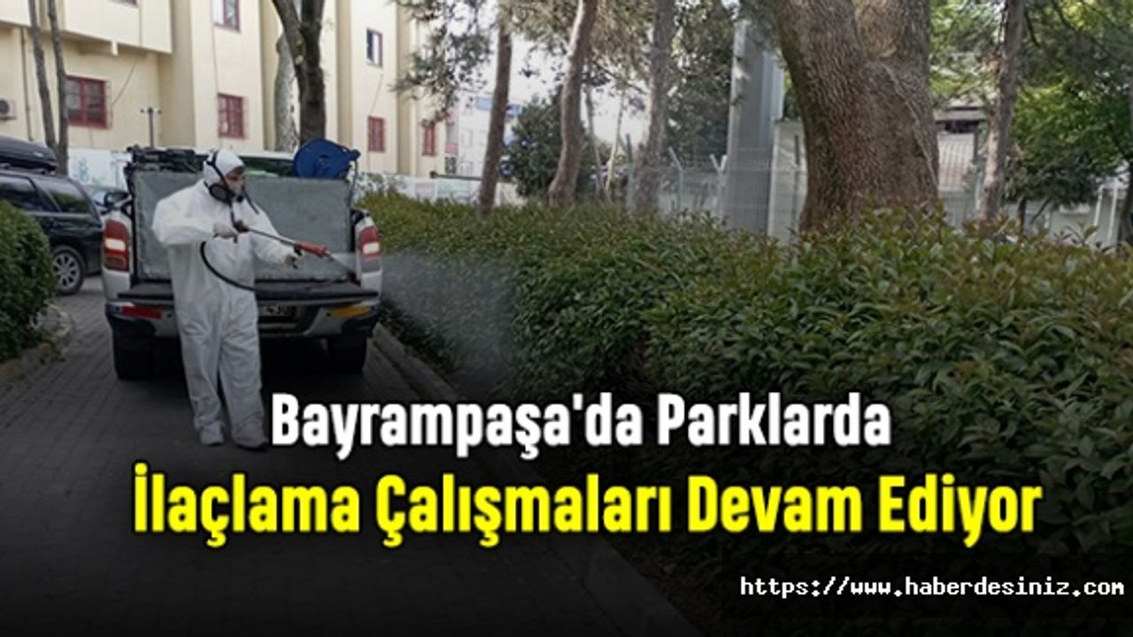 Bayrampaşa'da Parklarda İlaçlama Çalışmaları Devam Ediyor