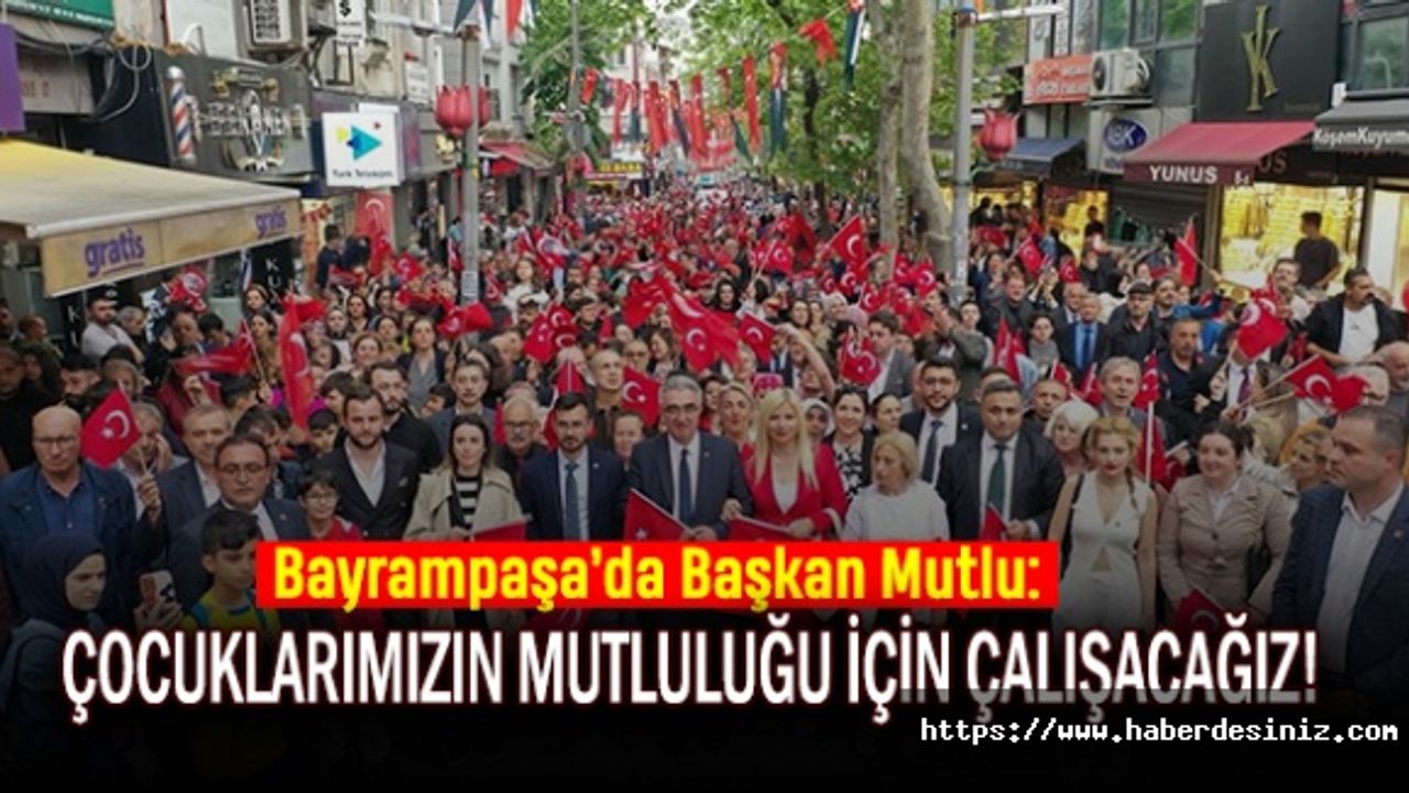 Bayrampaşa’da Başkan Mutlu: Çocuklarımızın Mutluluğu İçin Çalışacağız!