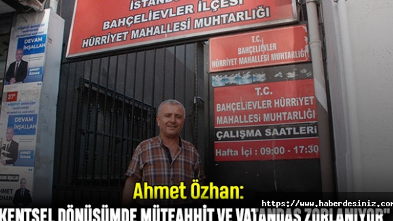 Ahmet Özhan: "Kentsel Dönüşümde Müteahhit ve Vatandaş Zorlanıyor"