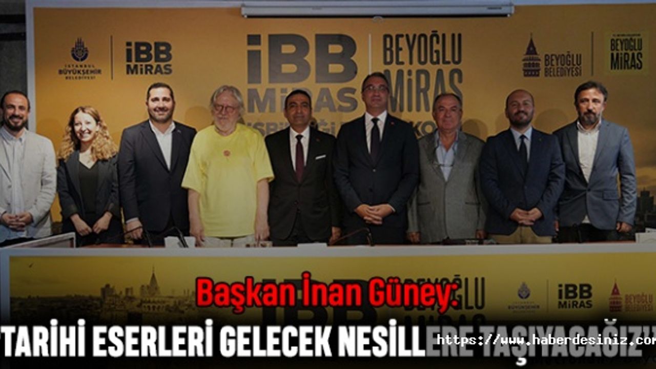 Başkan İnan Güney: “Tarihi Eserleri Gelecek Nesillere Taşıyacağız”