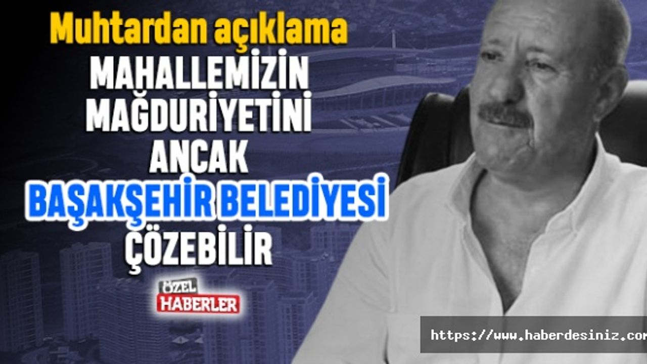‘Mahallemizin sorununu sadece Başakşehir Belediyesi çözer’