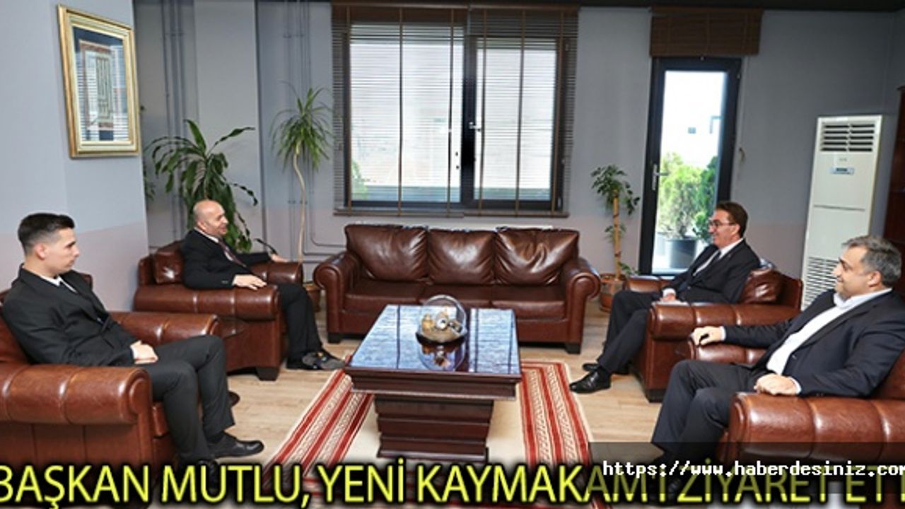 Başkan Mutlu, Yeni Kaymakam'ı Ziyaret Etti
