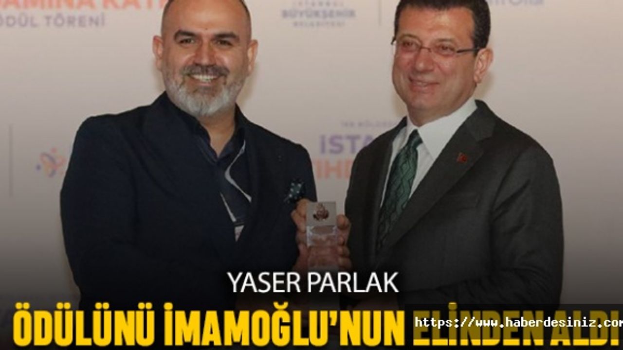 Yaser Parlak, İmamoğlu’nun elinden ödülünü aldı