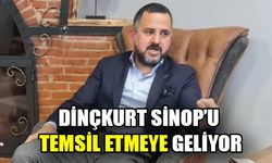 Dinçkurt Sinop’u temsil etmeye geliyor