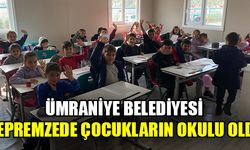 Ümraniye Belediyesi depremzede çocukların okulu oldu