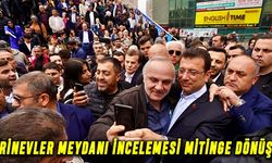 ŞİRİNEVLER MEYDANI İNCELEMESİ MİTİNGE DÖNÜŞTÜ