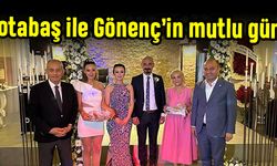 Kotabaş ile Gönenç’in mutlu günü
