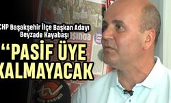 Beyzade Kayabaşı: Pasif üye Kalmayacak