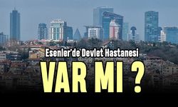 Esenler'de Devlet Hastanesi var mı?