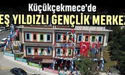 Küçükçekmece’nin gençlerine beş yıldızlı merkez