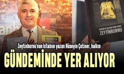 Zeytinburnu'nun kitabını yazan Hüseyin Çetiner, halkın gündeminde yer alıyor