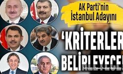 AK Parti'nin İstanbul adayı kim olacak?
