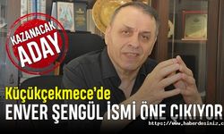 Küçükçekmece’de Enver Şengül ismi öne çıkıyor