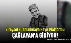 Bireysel Silahlanmaya Hayır Platformu Çağlayan’a gidiyor!