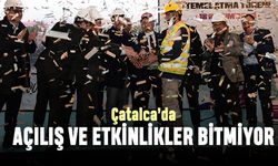 Çatalca’da açılış ve etkinlikler bitmiyor
