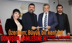 Özerdem; Büyük bir kentsel dönüşüm hamlesine hazırlanıyor