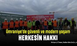 Ümraniye’de güvenli ve modern yaşam herkesin hakkı