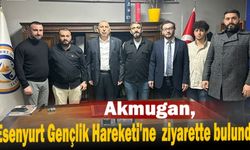 Akmugan, Esenyurt Gençlik Hareketi'ne  ziyarette bulundu