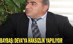 BAYBAŞ: DEVA’YA HAKSIZLIK YAPILIYOR