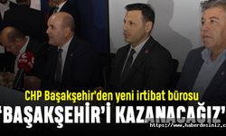 CHP Başakşehir'den yeni irtibat bürosu; Başakşehir'i kazanacağız