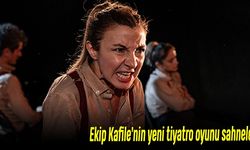 Ekip Kafile’nin yeni tiyatro oyunu sahnelendi