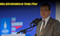 İMAMOĞLU: BİZİM KERVANIMIZIN ADI “İSTANBUL İTTİFAKI”