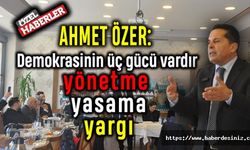 Ahmet Özer: Demokrasinin üç gücü vardır, yönetme, yasama ve yargı