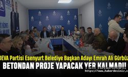 "Esenyurt'ta betondan proje yapacak yer kalmadı"