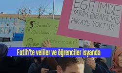 Fatih’te veliler ve öğrenciler isyanda