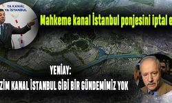 Mahkeme kanal İstanbul ponjesini iptal etti