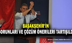Başakşehir'in Sorunları ve Çözüm Önerileri Tartışıldı
