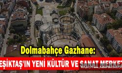 Dolmabahçe Gazhane: Beşiktaş'ın Yeni Kültür ve Sanat Merkezi