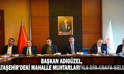 Başkan Adıgüzel, Ataşehir'deki Mahalle Muhtarlarıyla Bir Araya Geldi
