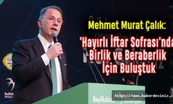 Mehmet Murat Çalık: 'Hayırlı İftar Sofrası'nda Birlik ve Beraberlik İçin Buluştuk