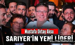 Mustafa Oktay Aksu Sarıyer'in Yeni Lideri
