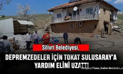 Silivri Belediyesi, Depremzedeler İçin Tokat Sulusaray'a Yardım Elini Uzattı
