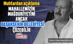 ‘Mahallemizin sorununu sadece Başakşehir Belediyesi çözer’