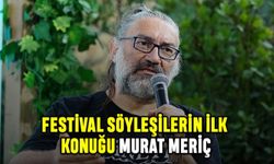 Festival Söyleşilerin İlk Konuğu Murat Meriç